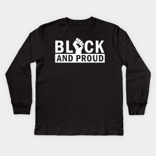 Black and Proud, African American, Black Lives Matter, Black Pride Kids Long Sleeve T-Shirt